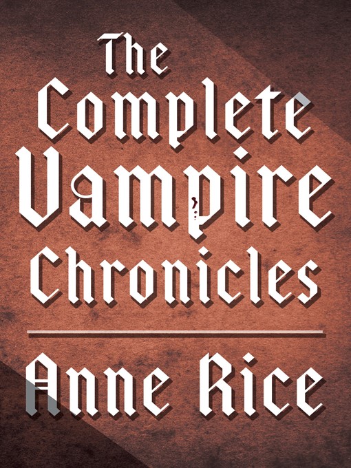 Title details for The Complete Vampire Chronicles 12-Book Bundle by Anne Rice - Available